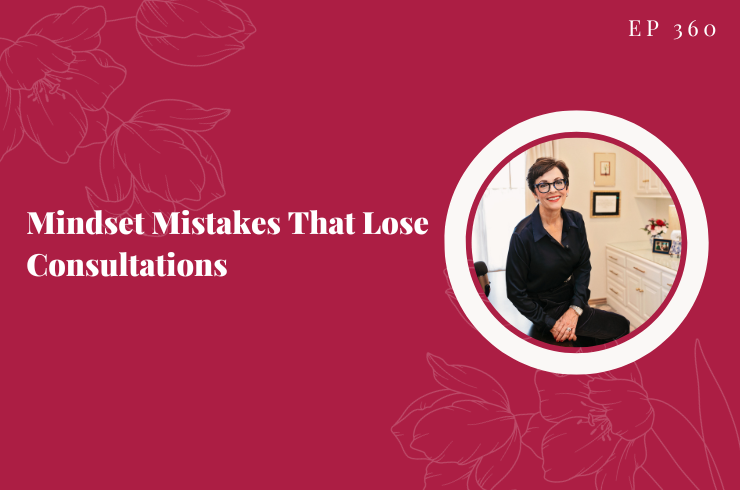 EP 360 - Mindset Mistakes That Lose Consultations