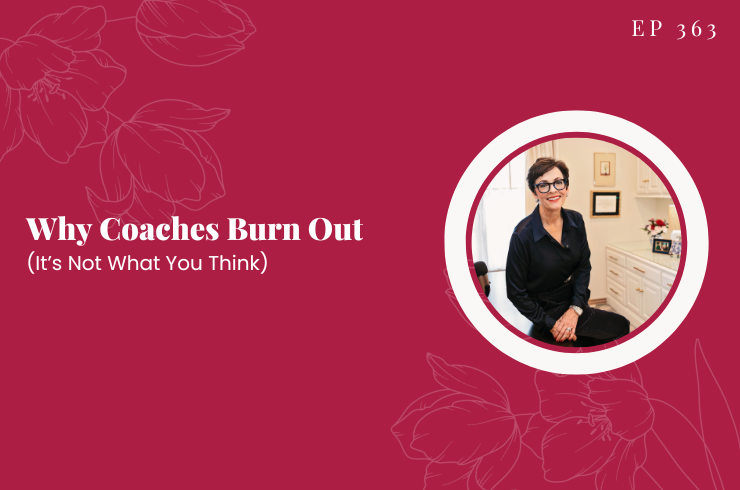 EP 363 - Why Coaches Burn Out (It's Not What You Think)