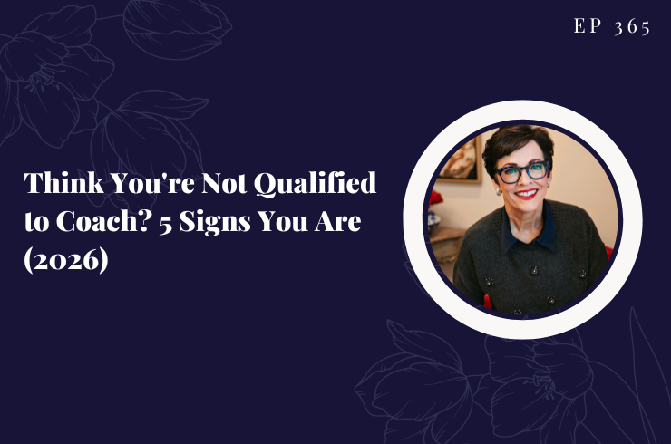 EP 365 - Think You're Not Qualified to Coach? 5 Signs You Are (2026)