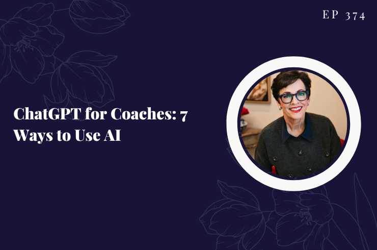 EP 374 - ChatGPT for Coaches: 7 Ways to Use AI