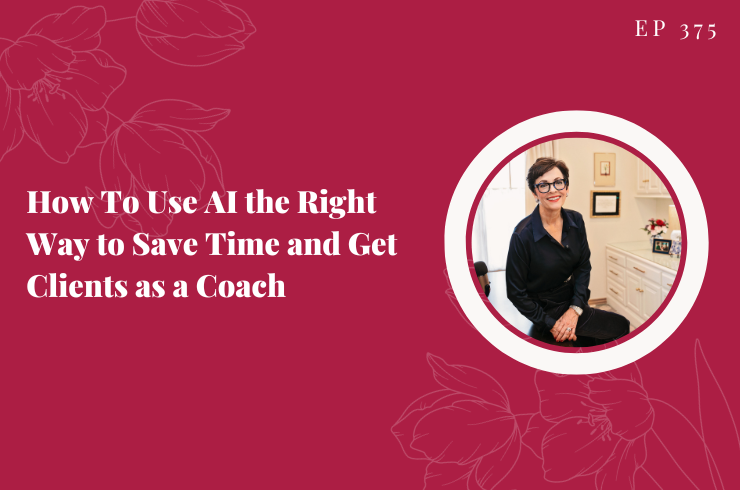 EP 375 - How To Use AI the Right Way to Save Time and Get Clients as a Coach