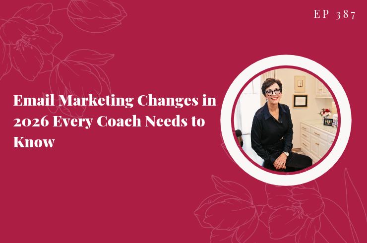 EP 387 - Email Marketing Changes in 2026 Every Coach Needs to Know