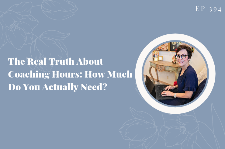 EP 394 - The Real Truth About Coaching Hours: How Much Do You Actually Need?