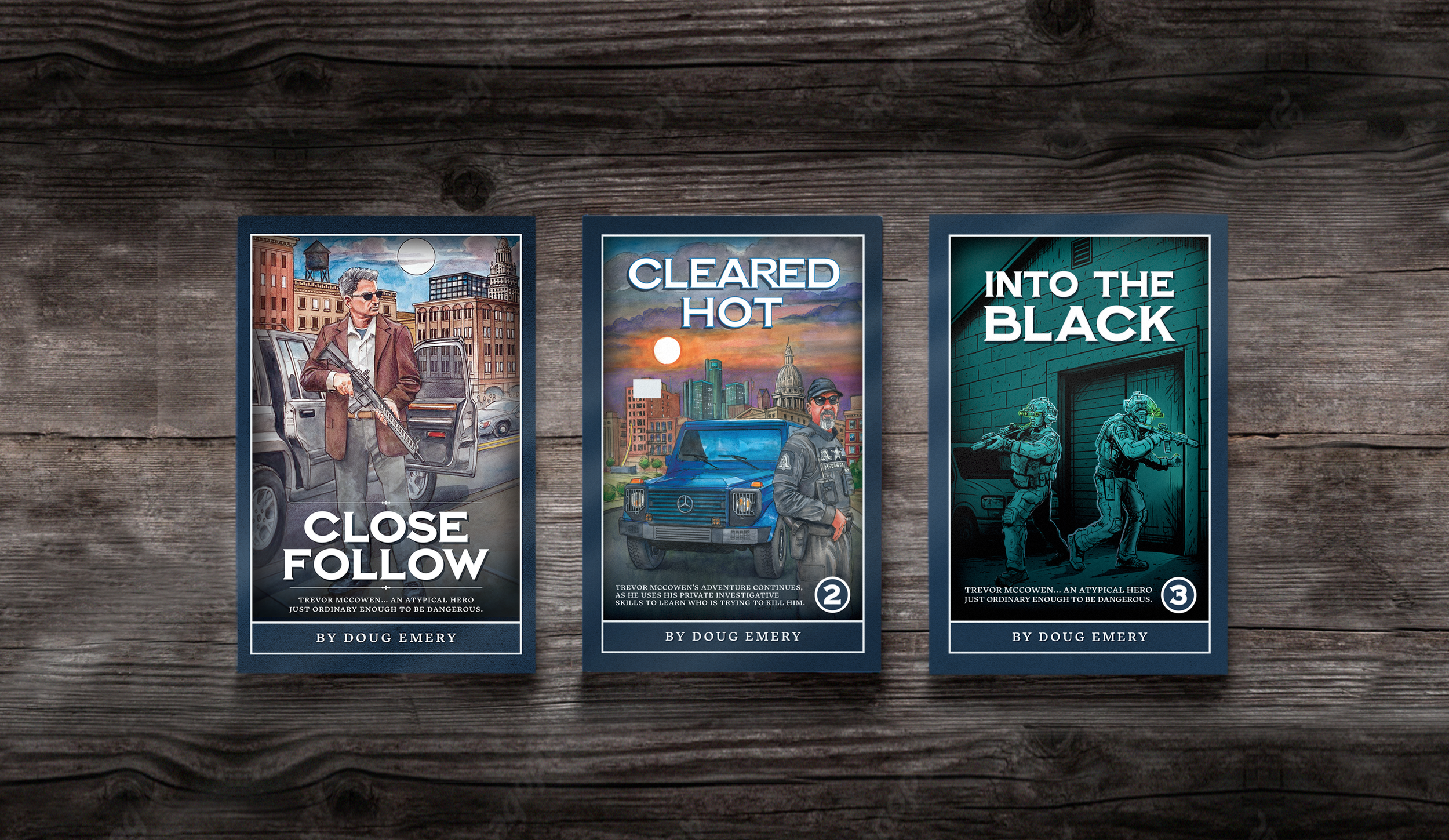 Three illustrated book covers titled 'Close Follow', 'Cleared Hot', and 'Into the Black' are laid out on a wooden surface. Each features characters in action scenes, with urban backgrounds, and are authored by Doug Emery.