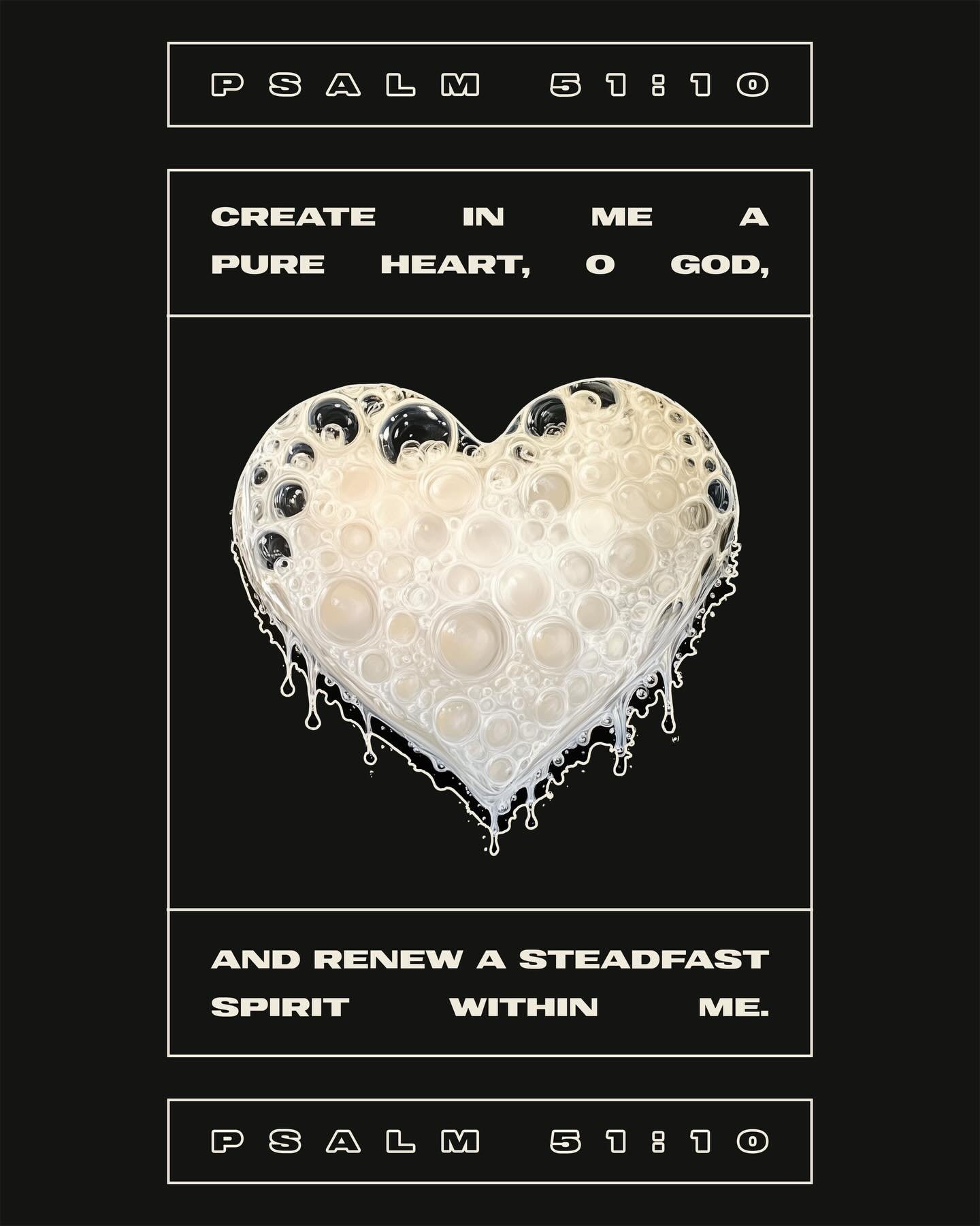 Purity isn&rsquo;t just outward actions. It starts from the heart. That&rsquo;s why the psalmist asked God to create purity from the inside out.

God we ask you to purify our intentions today. Give us steadfastness in your love, mercy, and holiness. 