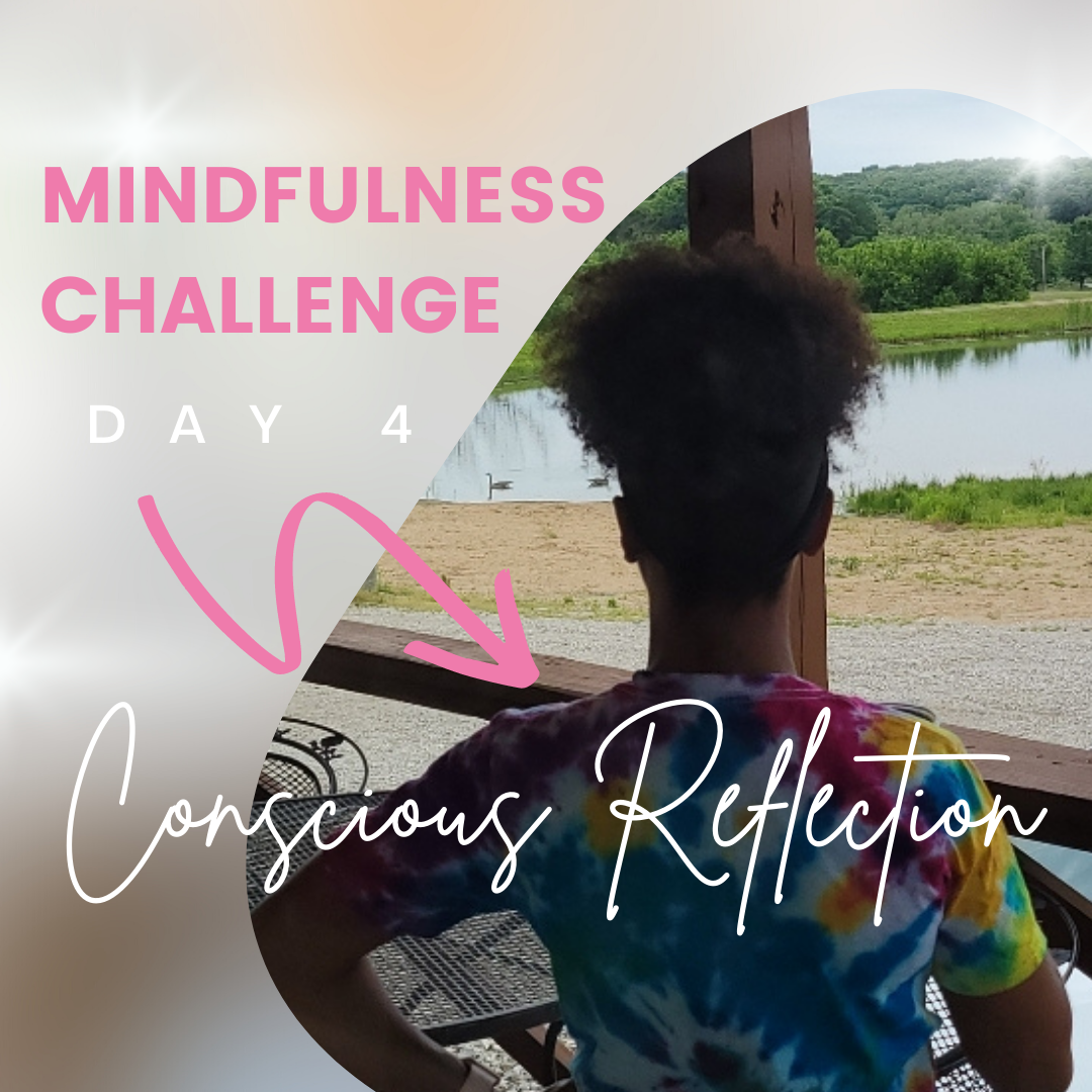 Mindfulness Challenge Day 4: Conscious Reflection