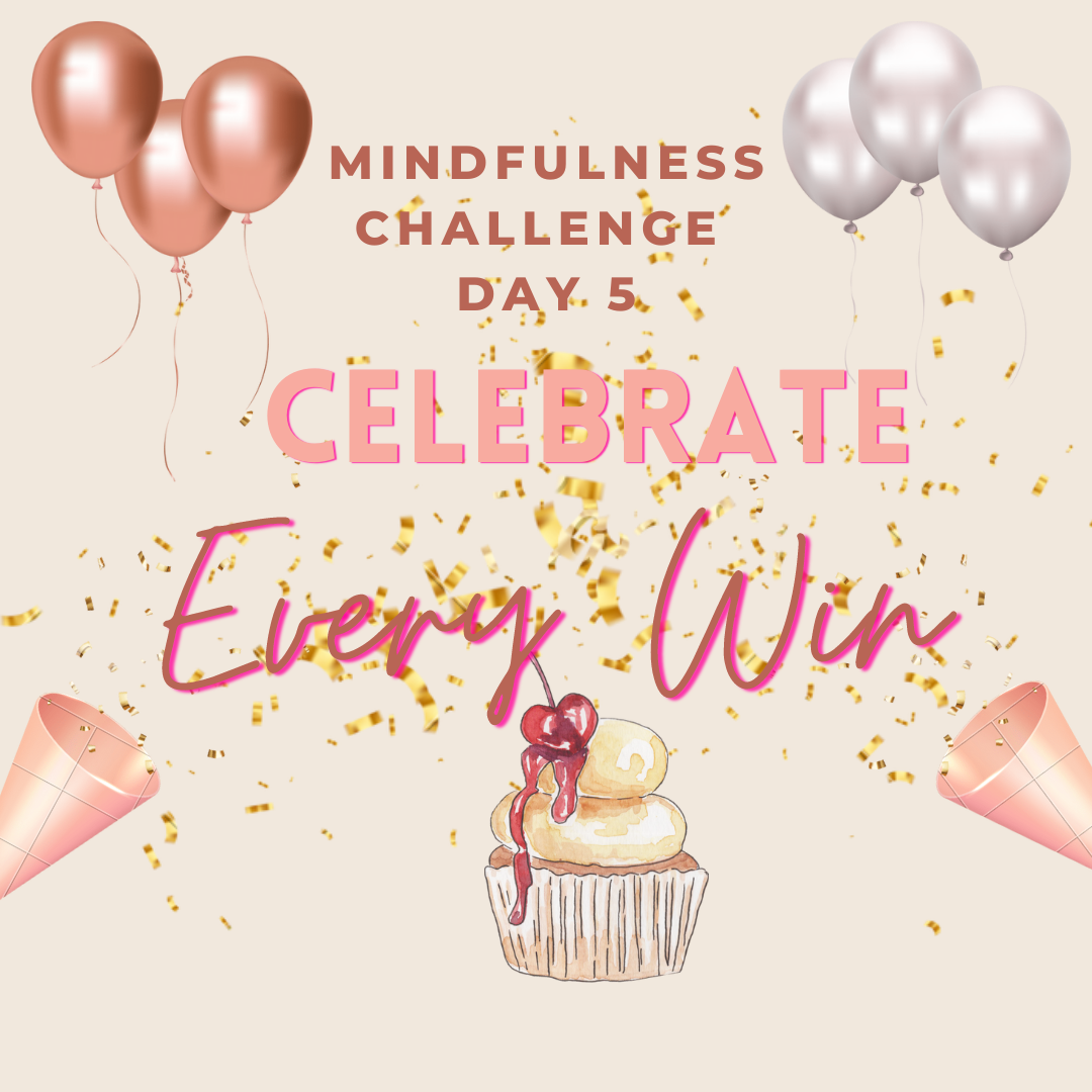 Mindfulness Challenge Day 5: Celebrate Every Win