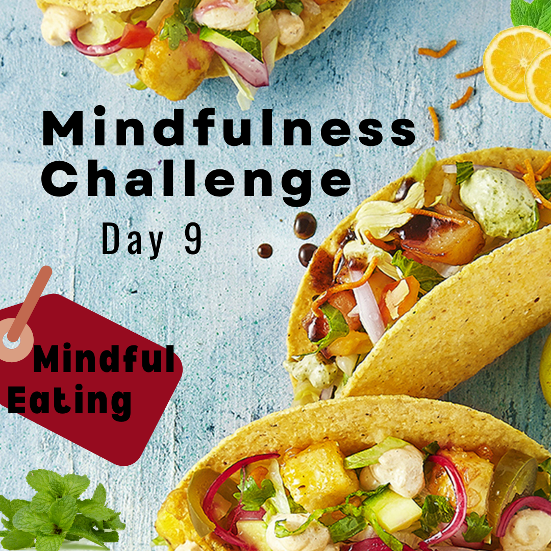 Mindfulness Challenge Day 9: Mindful Eating
