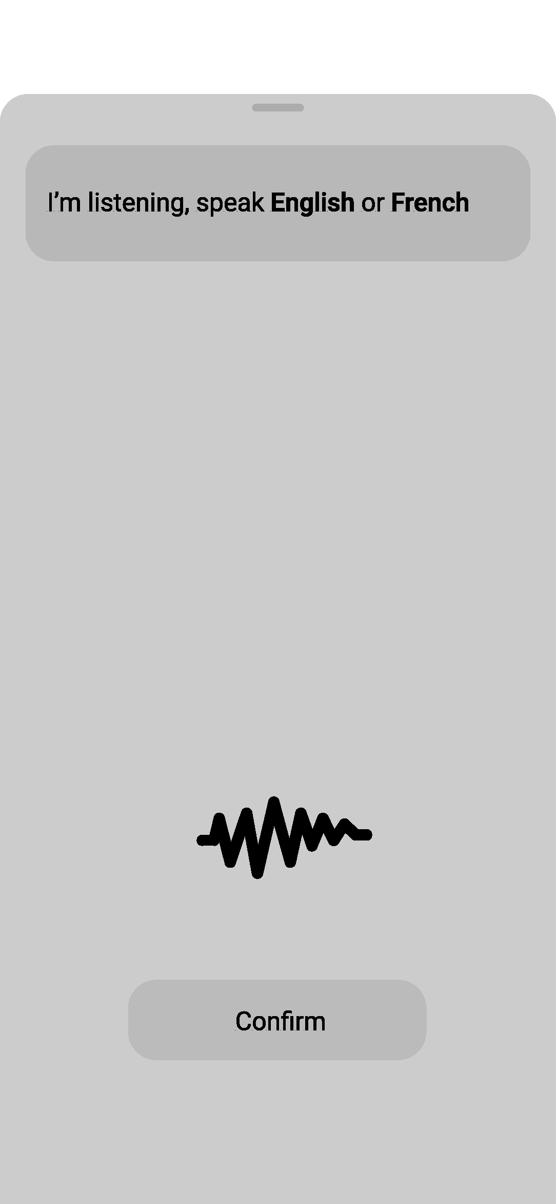 Smartphone screen showing a voice recognition interface with the text 'I'm listening, speak English or French,' a sound wave icon, and a confirmation button labeled 'Confirm'.