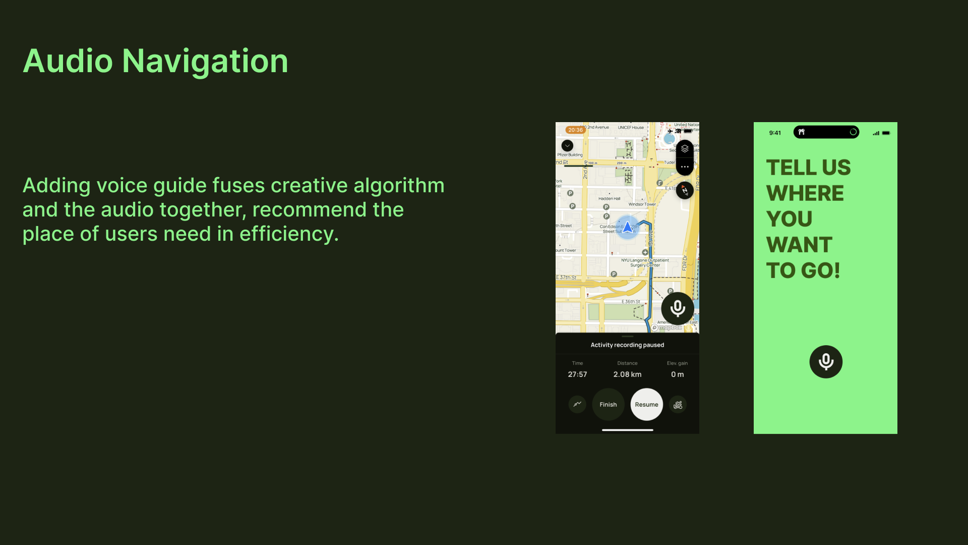 Presentation slide titled 'Audio Navigation' with the subtext 'Adding voice guide fuses creative algorithm and the audio together, recommend the place of users need in efficiency.' showing a smartphone map interface, a bright green screen with bold text 'TELL US WHERE YOU WANT TO GO!', and a screenshot of a navigation app with a paused activity recording.