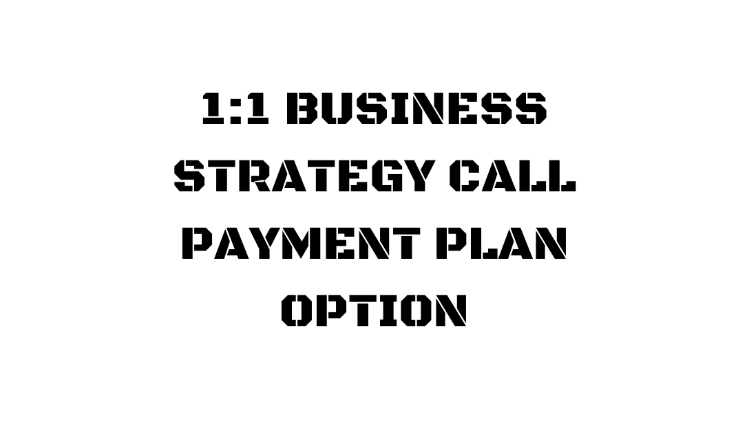 1:1 BUSINESS STRATEGY CALL PAYMENT PLAN OPTION