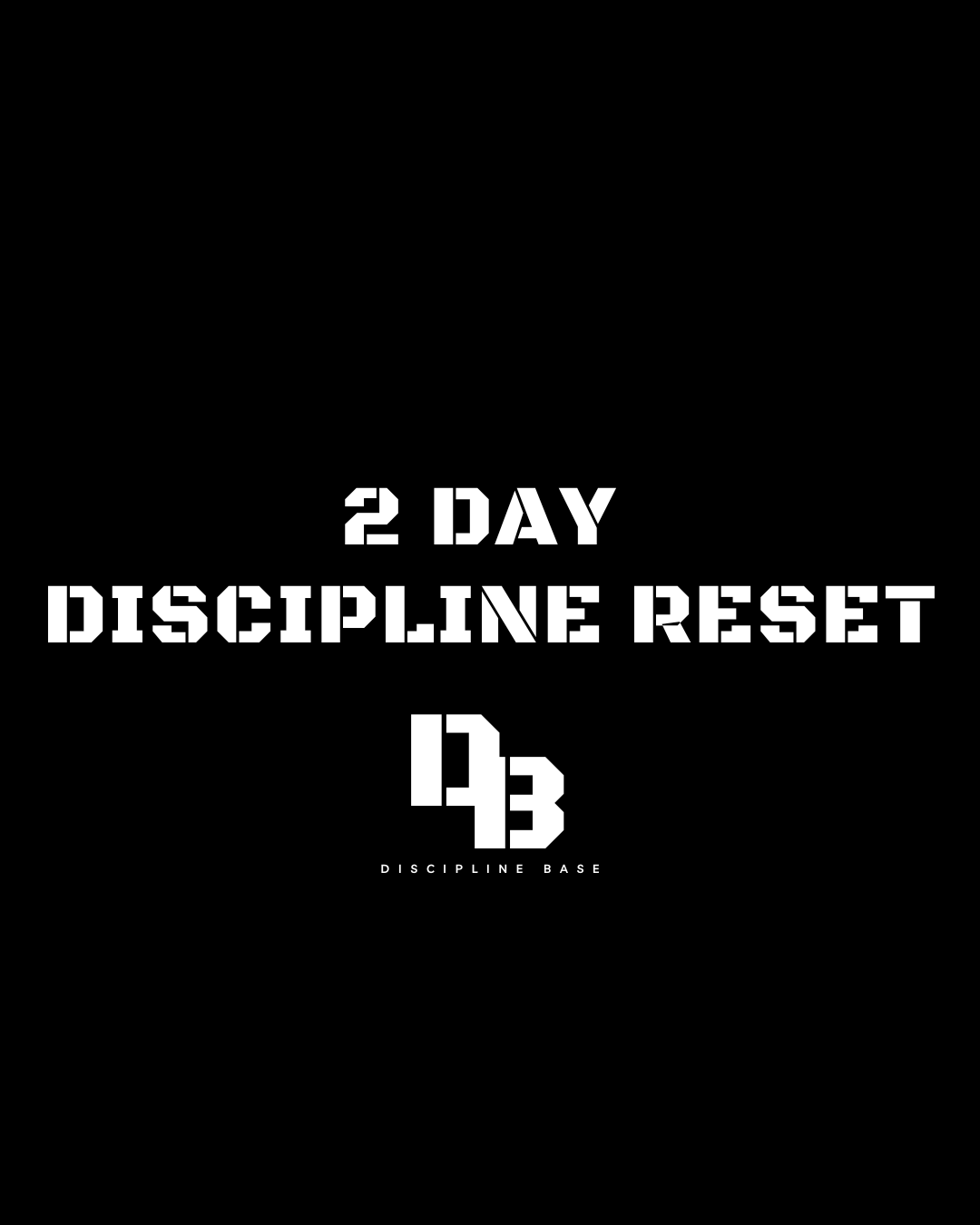 2 DAY DISCIPLINE RESET