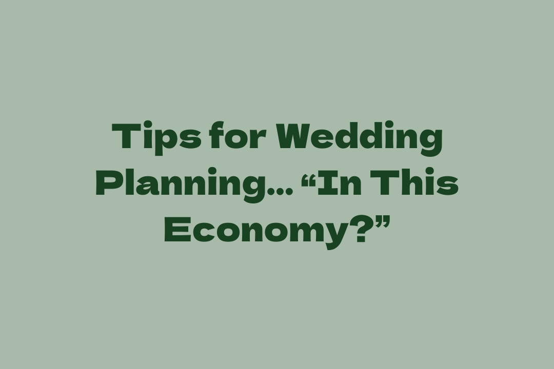 Tips for Wedding planning…  “In This Economy?”