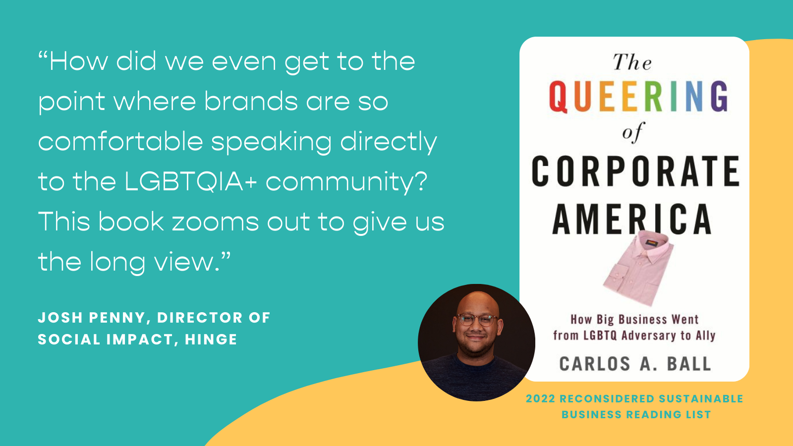 The Queering of Corporate America: How Big Business Went from LGBTQ Adversary to Ally (Carlos A. Ball)