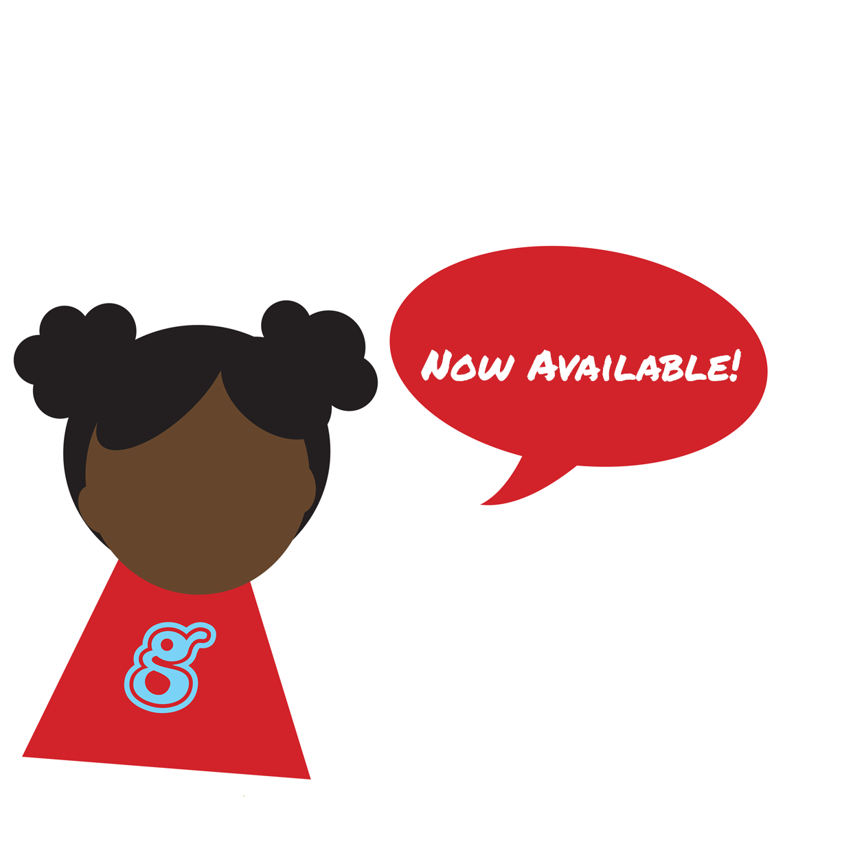 A cartoon drawing of an African-American girl with a speech bubble that reads "Now Available!" The girl is a character from Hey Lil Sis! Genoa's first children's book.