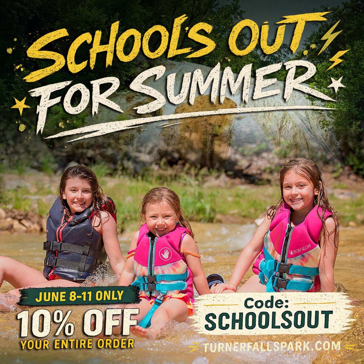 Three young girls sitting in a river with green trees in the background, wearing colorful life jackets, smiling. Text overlay reads "Schools Out for Summer" at the top, and promotional details at the bottom include a 10% discount code "SCHOOLSOOUT" available June 8-11 only.