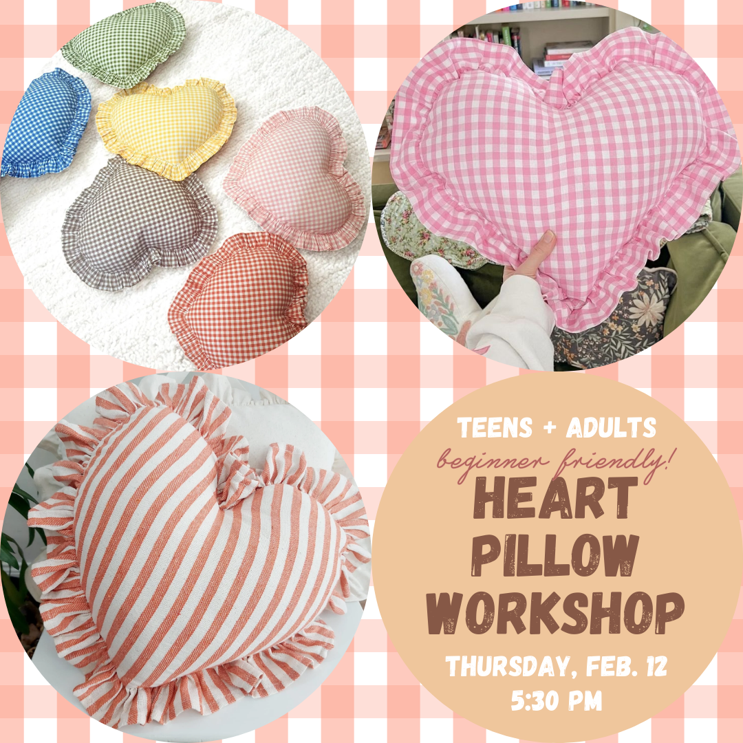 Heart Pillow Workshop - Thursday, Feb. 12th @ 5:30PM