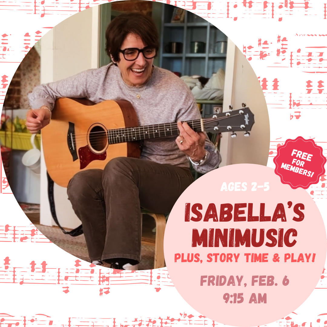 February Isabella's MiniMusic, Story Time, & Play - Friday, 2/6 @ 9:15AM
