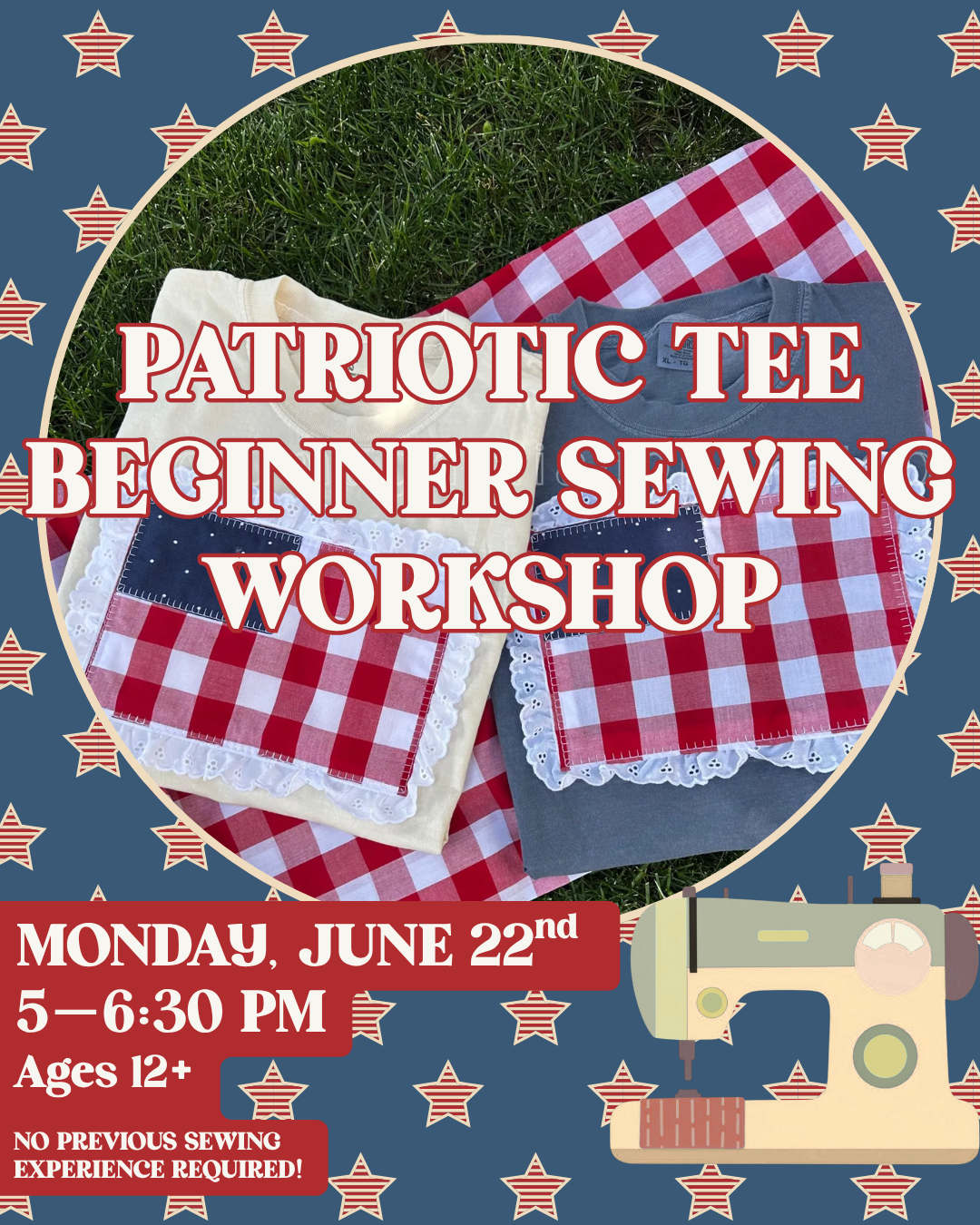 Patriotic Tee Beginner Sewing Workshop - Monday, 6/22 @ 5PM