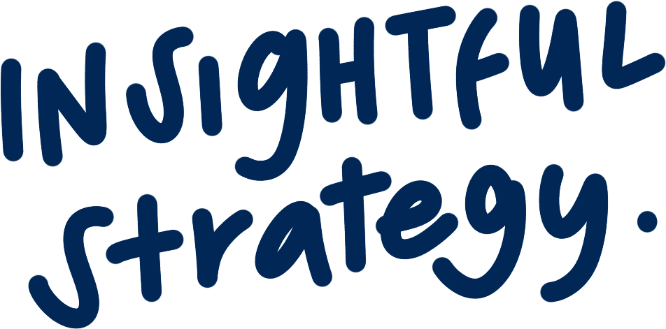Blue handwritten text that says "Insightful Strategy".