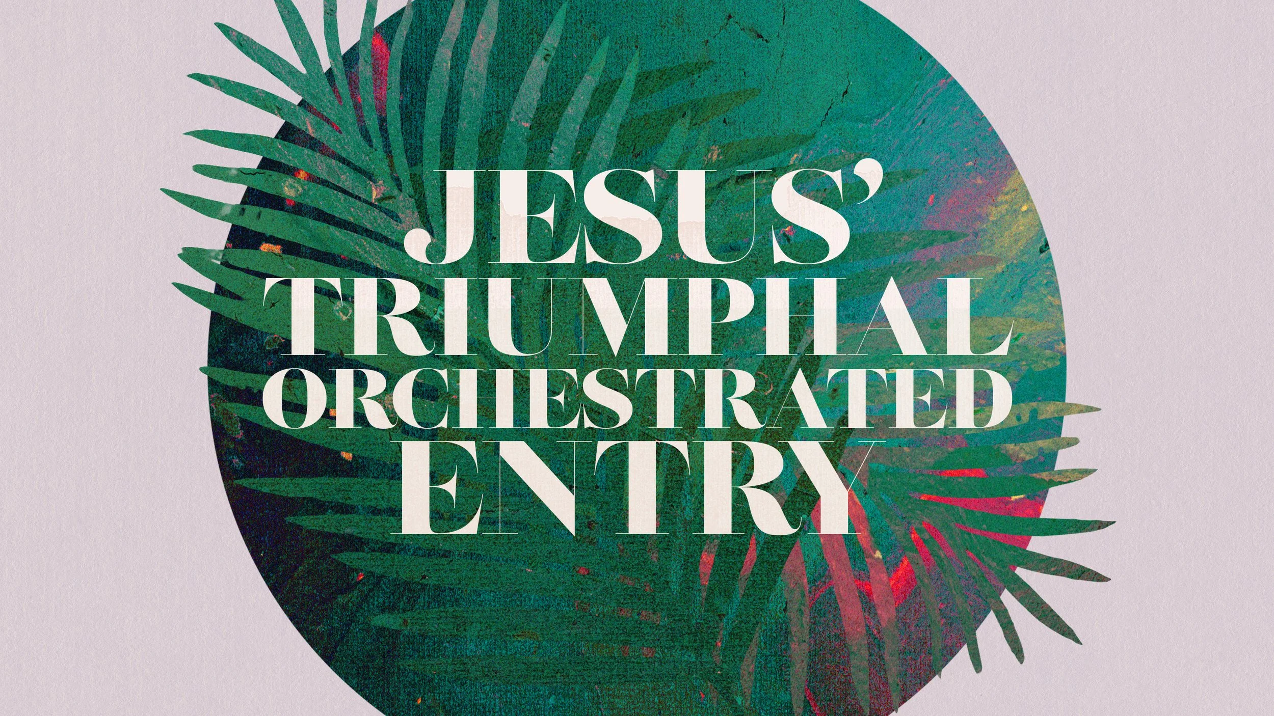Jesus’ Triumphal Orchestrated Entry
