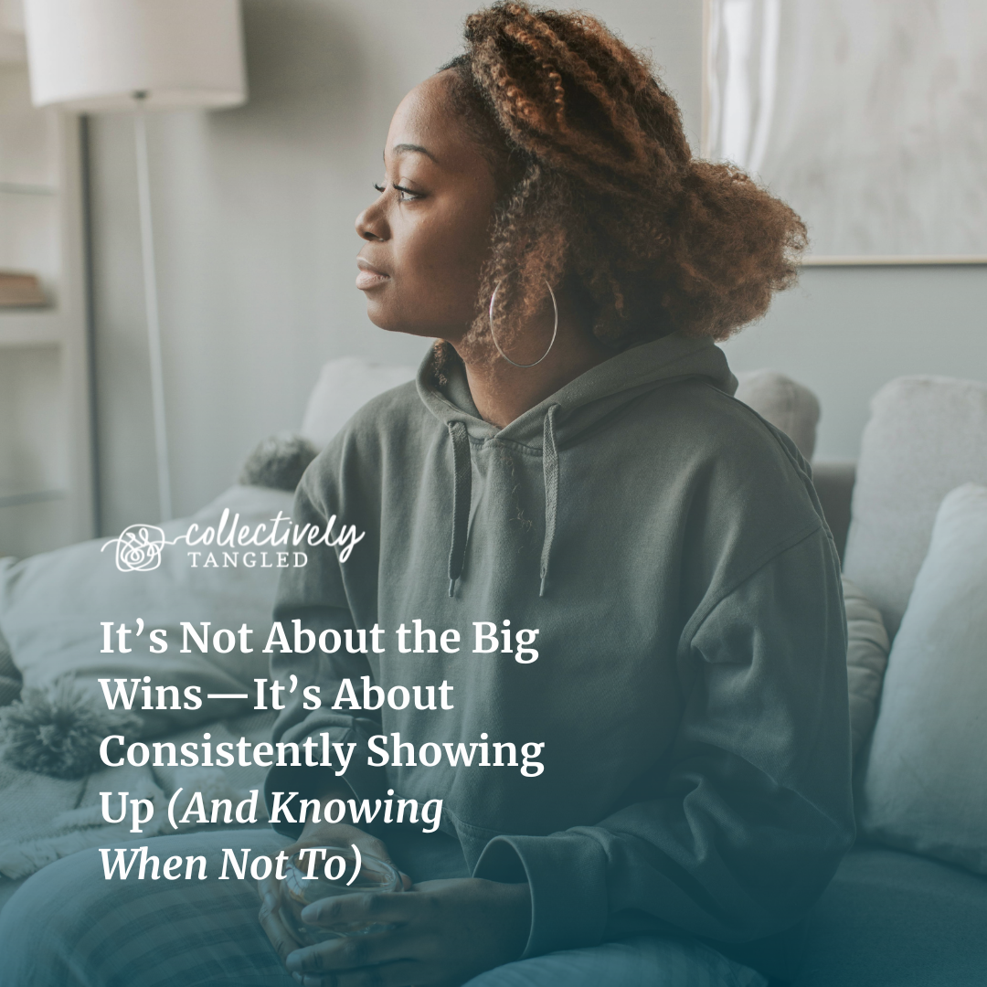 It’s Not About the Big Wins—It’s About Consistently Showing Up (And Knowing When Not To)