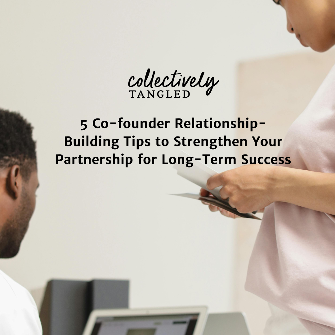 5 Co-founder Relationship-Building Tips to Strengthen Your Partnership for Long-Term Success