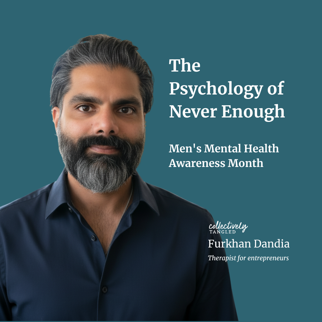 The Psychology of Never Enough: Men's Mental Health