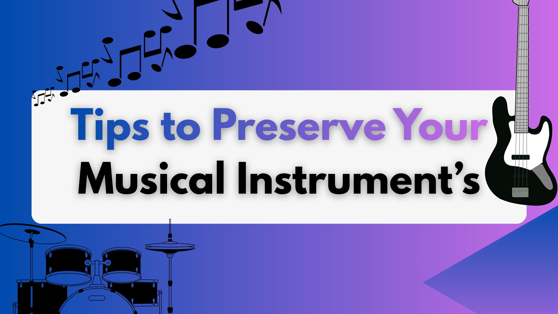 Tips to Preserve Your Musical Instrument’s