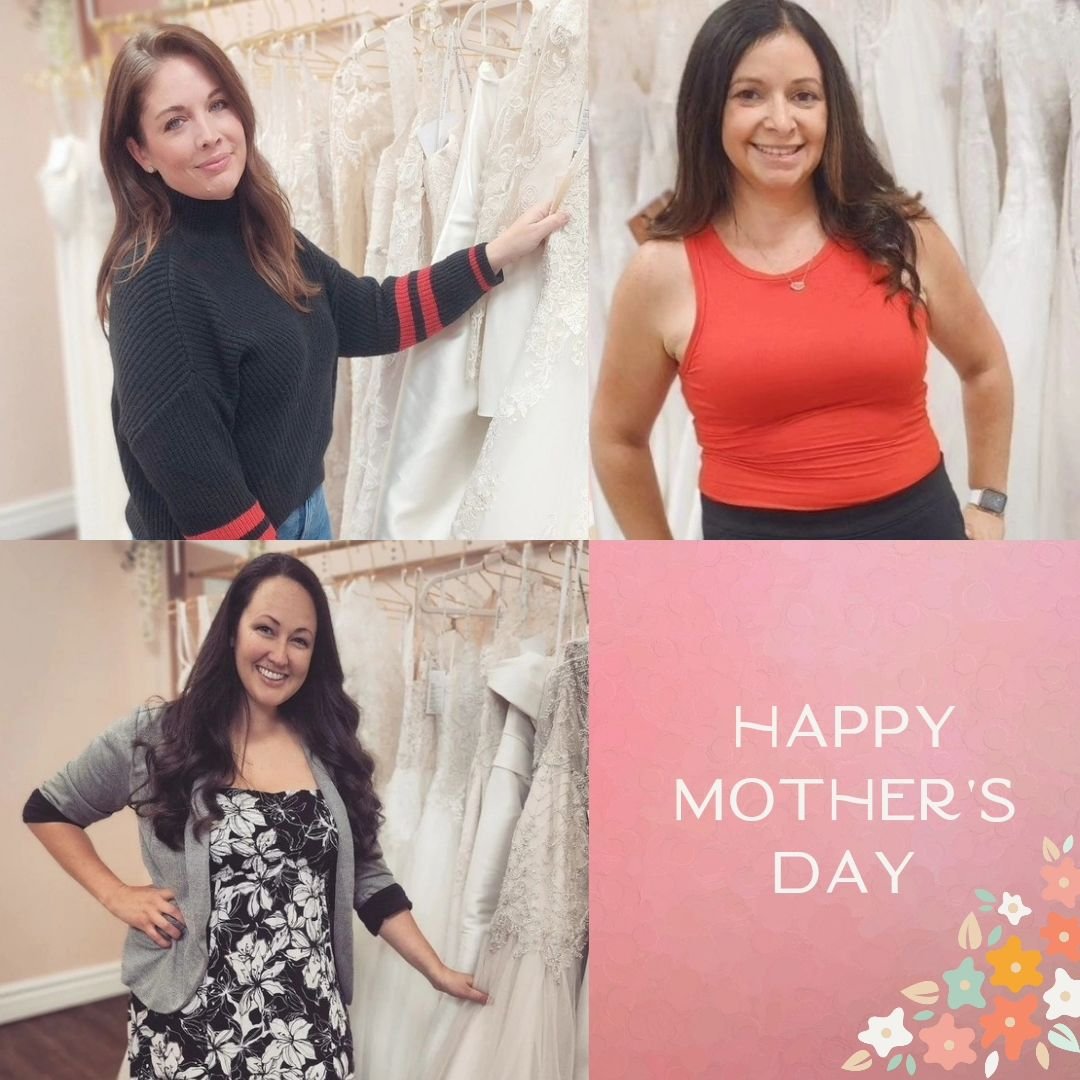 Happy Mother's Day to ALL the mothers and mother-figures who support our brides, come with them to their appointments, make them feel beautiful, and help make their dreams come true every day.

But ESPECIALLY Happy Mother's Day to the mothers in our 