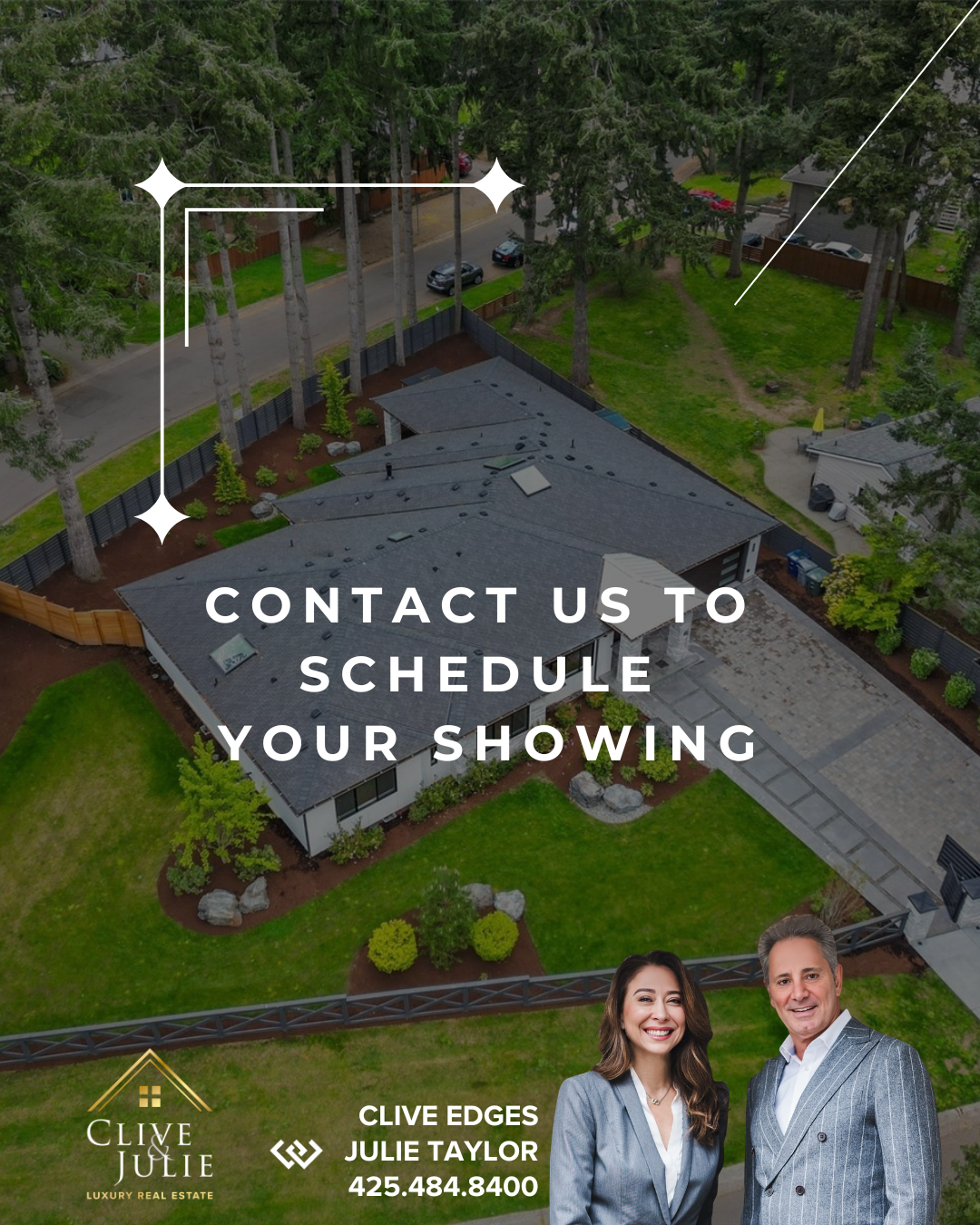 Aerial view of a house with a backyard, trees, and neighboring houses. Text overlay reads: 'Contact us to schedule your showing' with a contact name, Clive Edges and Julie Taylor, and phone number 425.484.8400. Logo for Clive & Julie Luxury Real Esta