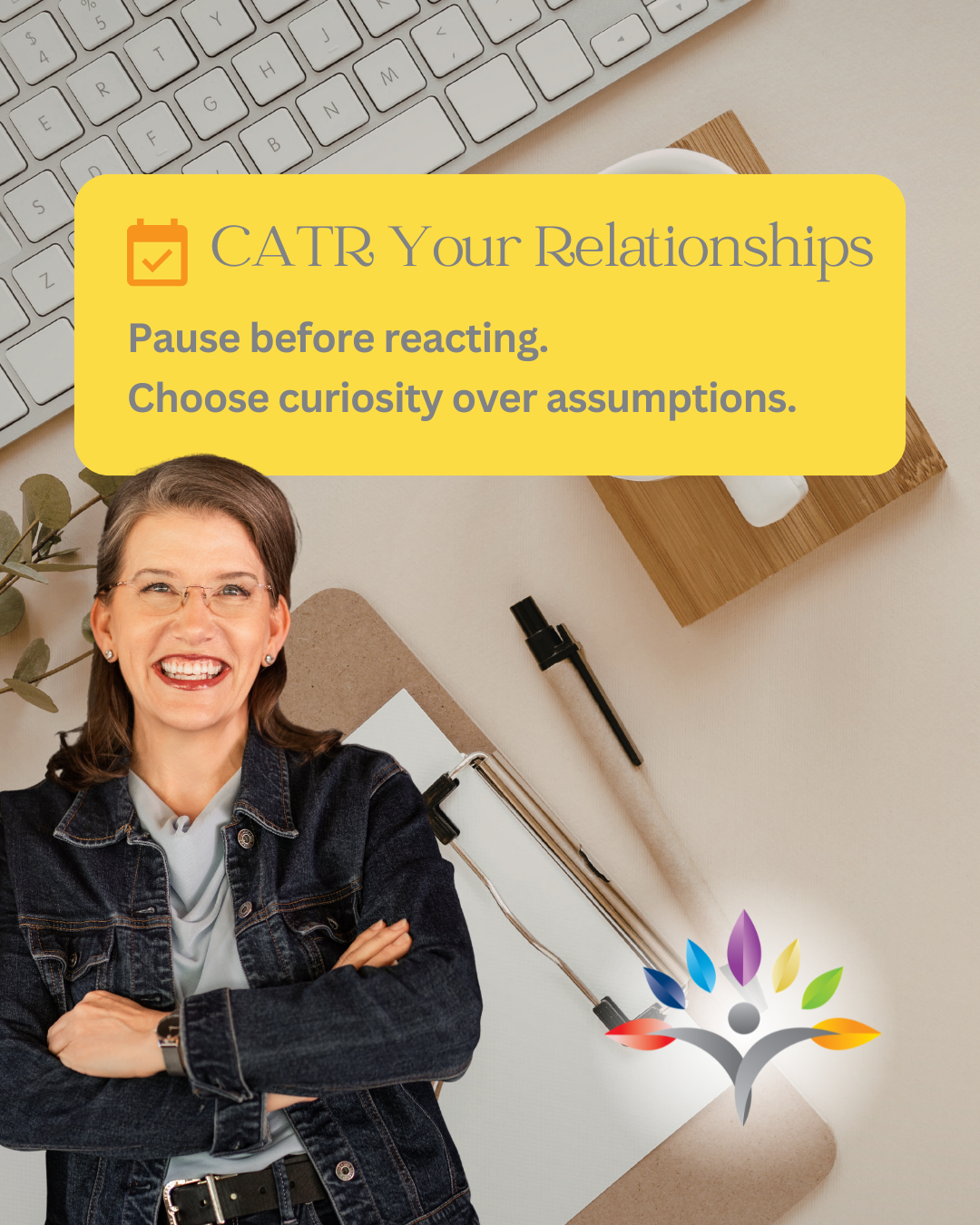Relationships are often shaped in the moments between what happens and how we respond.

Before reacting, take a breath. Before making assumptions, ask a question.

Choosing curiosity over assumptions opens the door to understanding, reduces unnecessa