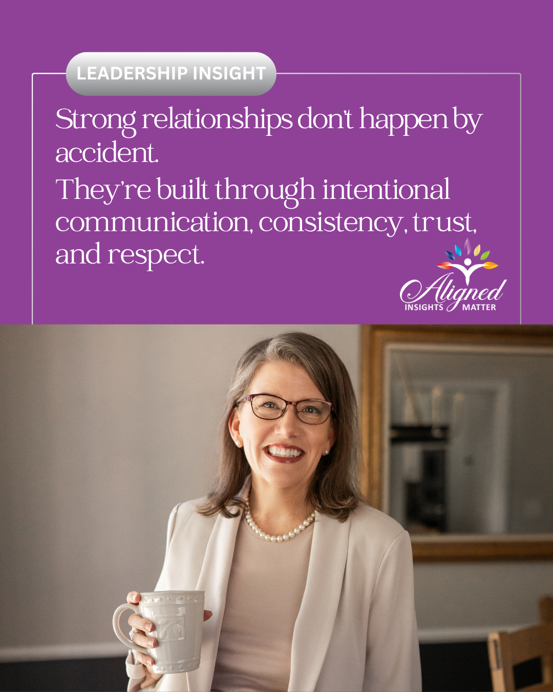 The quality of our relationships often shapes the quality of our work.

Strong professional relationships are built intentionally—through clear communication, consistent follow-through, trust, and mutual respect.

At Aligned Insights Matter, we belie