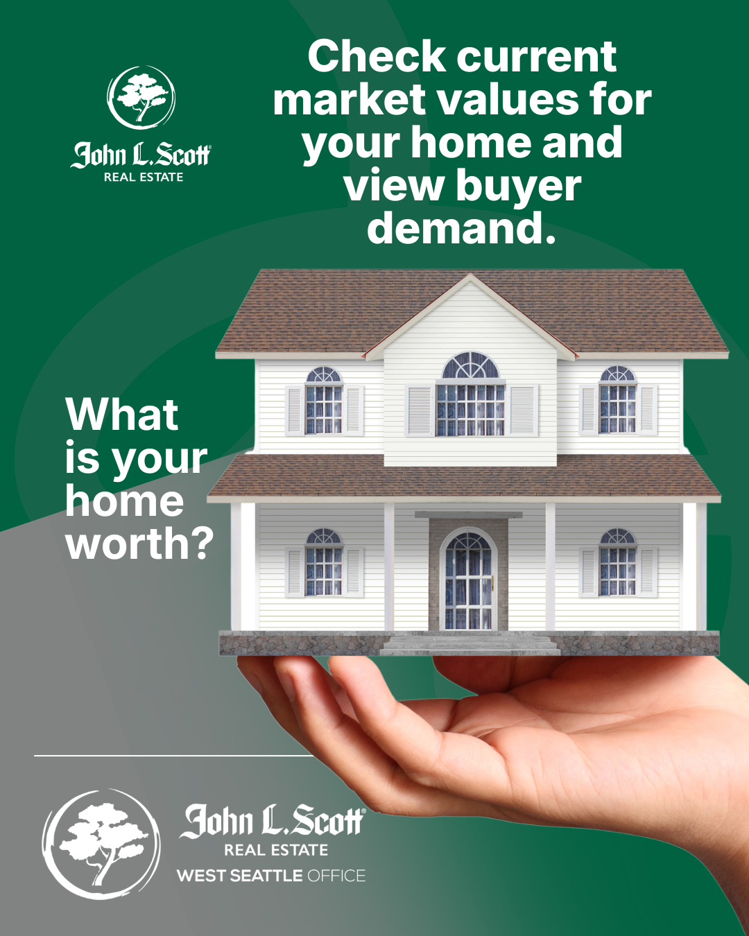 A real estate advertisement featuring a hand holding a house with a green background. Text prompts to check current market values and ask about your home's worth, with a logo of a tree and the name John L. Scott.