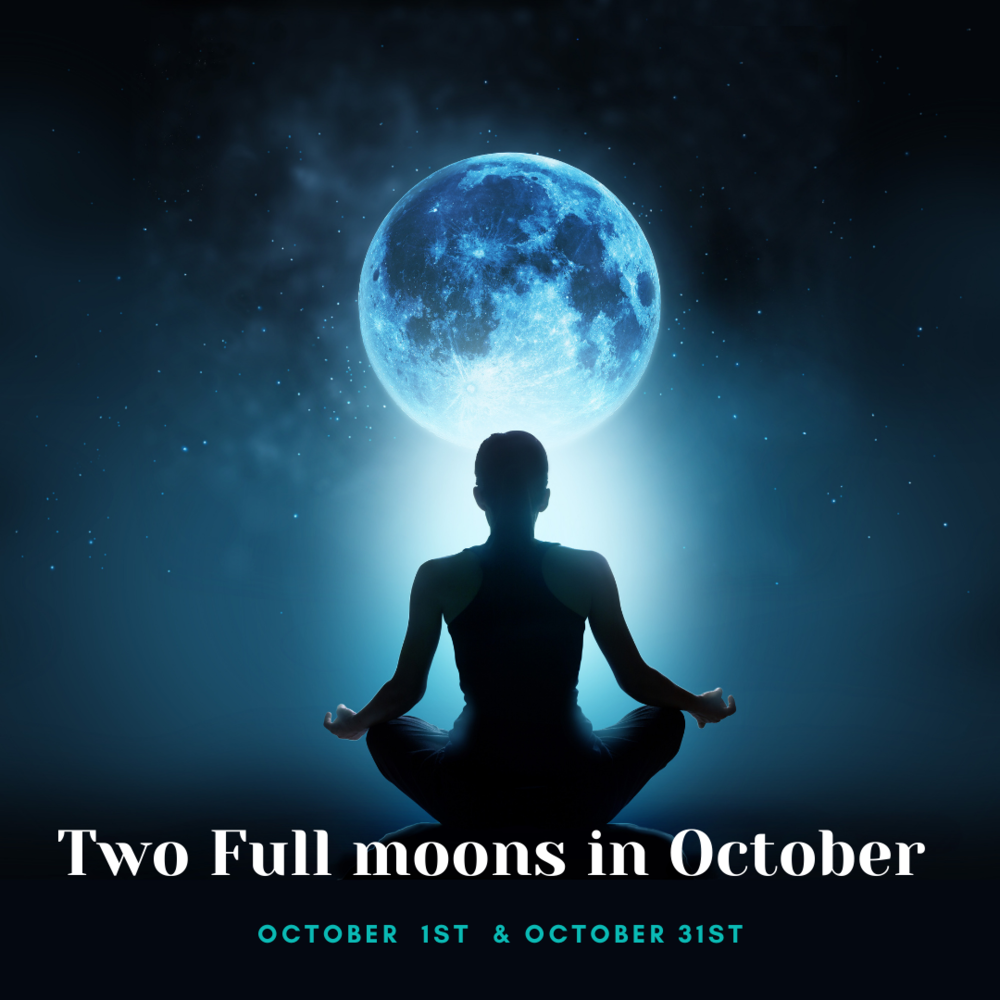 A person sitting in a meditative pose looking at a large, glowing full moon in the night sky with stars surrounding it. Text overlay reads: "Two Full Moons in October" and "October 1st & October 31st."