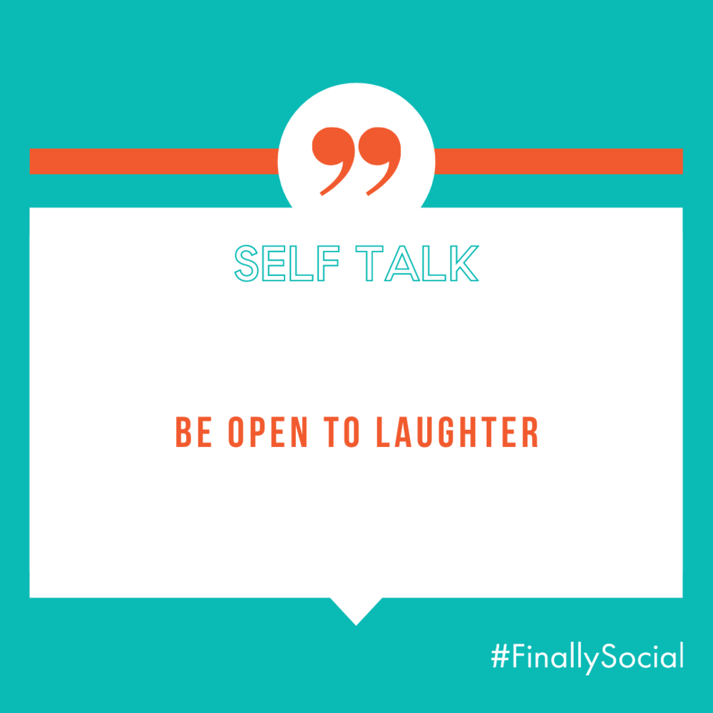 A motivational quote graphic on a teal background with red quotation marks, stating: "Self Talk: Be Open to Laughter" and a hashtag "#FinallySocial".