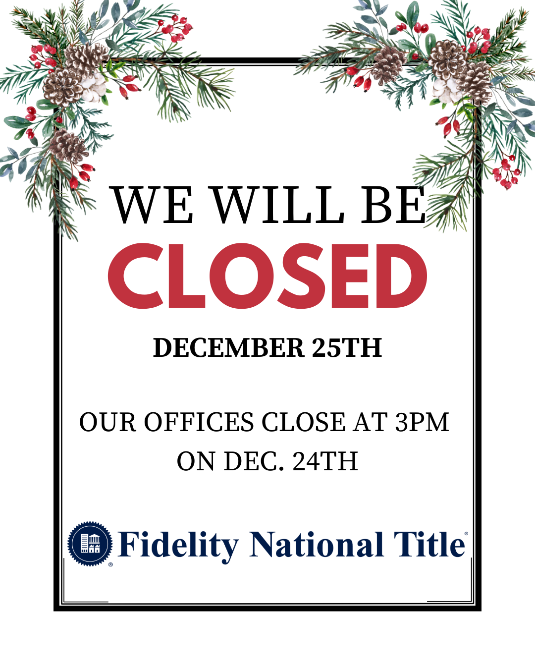 A quick reminder: Fidelity National Title will be closed on December 25 in observance of Christmas Day. 🎄
Please plan ahead for any time-sensitive needs, and don’t hesitate to reach out to us this week. Wishing you a warm and wonderful holiday seaso