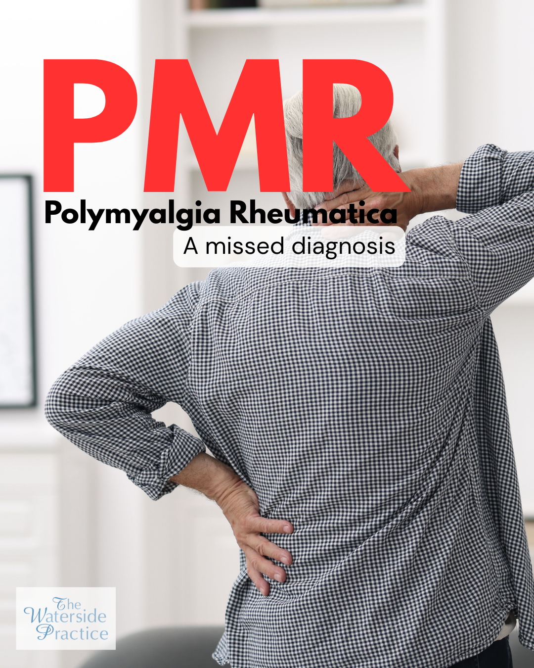 Polymyalgia Rheumatica (PMR) - when a diagnosis is missed.