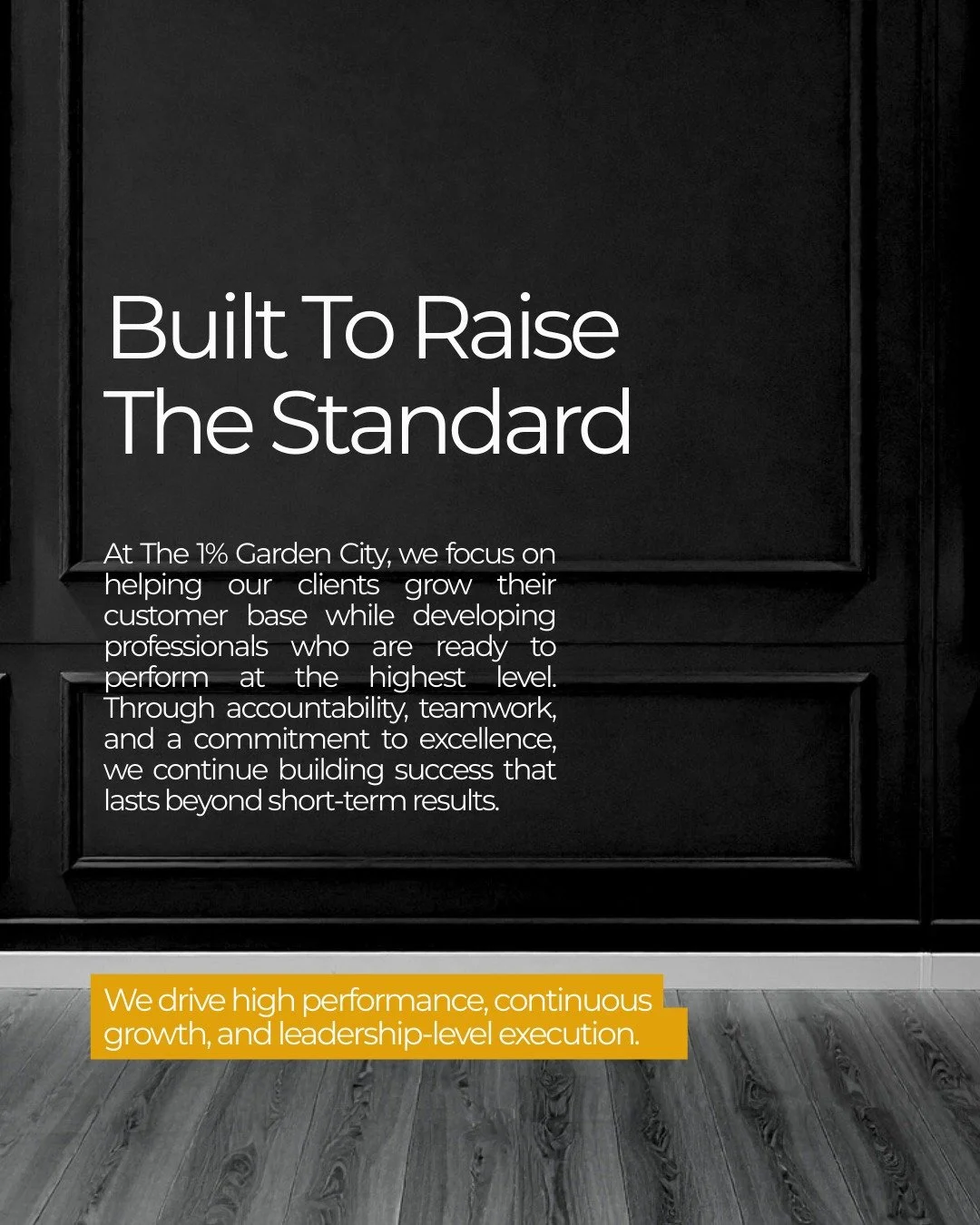 At The 1% Garden City, we are committed to fostering growth and cultivating professionals who excel at the highest level. Our approach combines dedication, expertise, and strategic focus to create lasting success. Every initiative we take is guided b