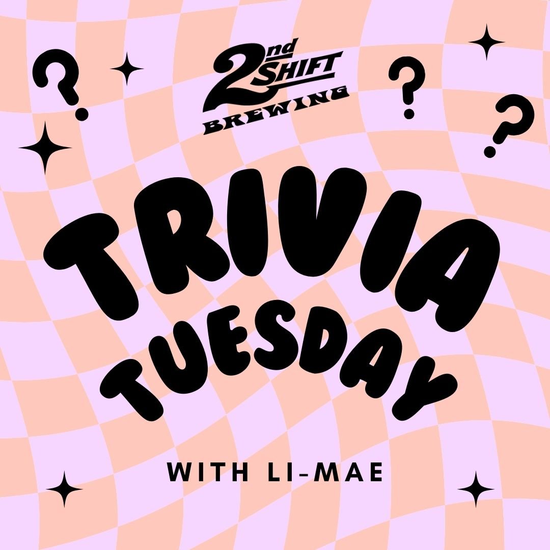 Trivia Tuesday w/ Li-Mae 