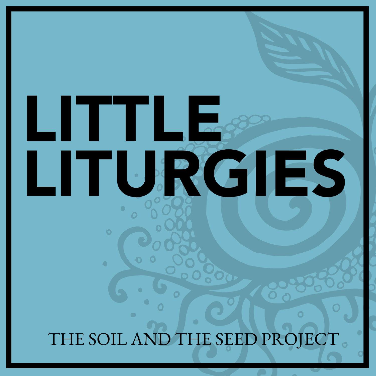 “Little Liturgies” for the Podcast Age