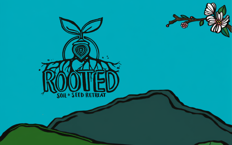 Rooted: Soil+Seed Retreat with image of a sprouting seed
