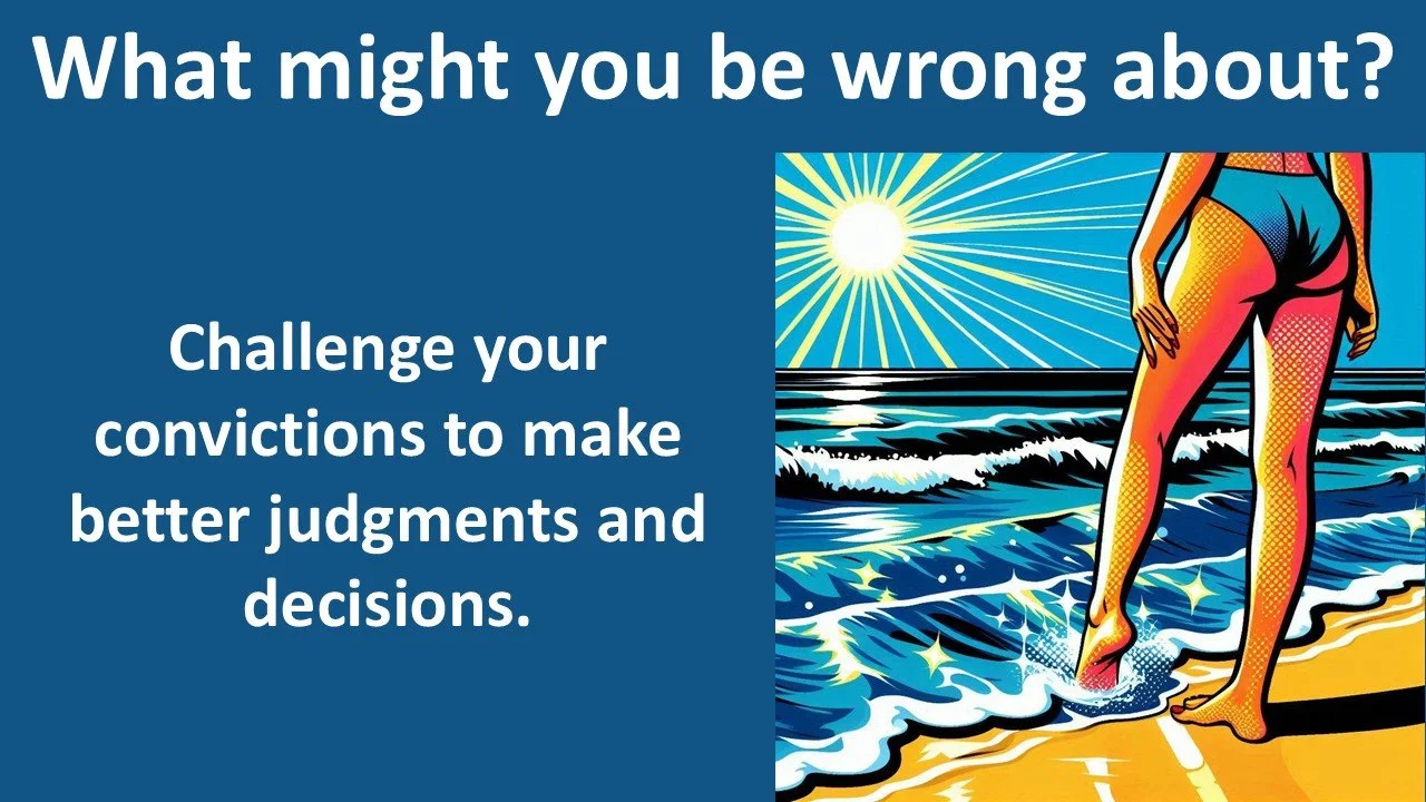 What might you be wrong about?