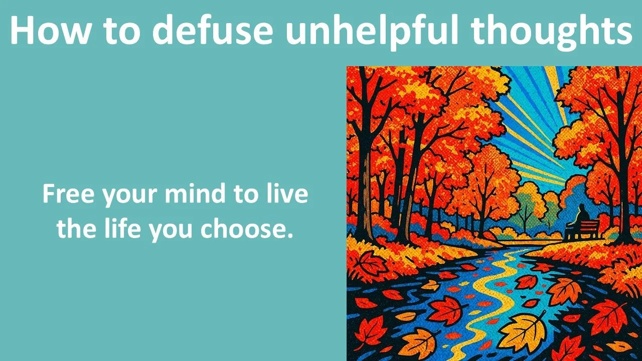 How to defuse unhelpful thoughts