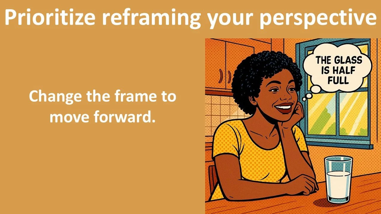 Prioritize reframing your perspective