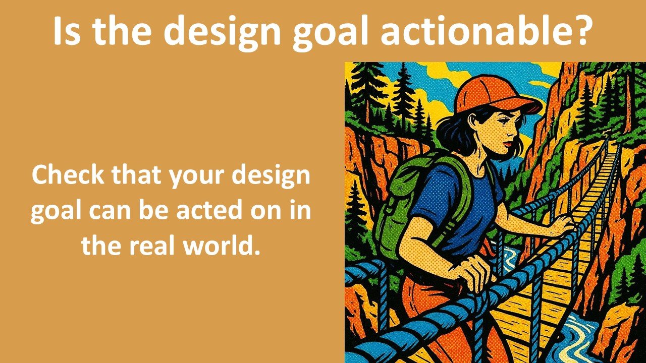 Is the design goal actionable?