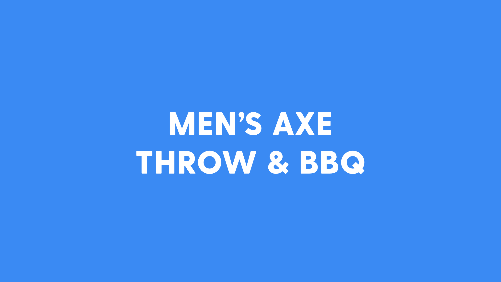 Men’s Axe Throw and BBQ