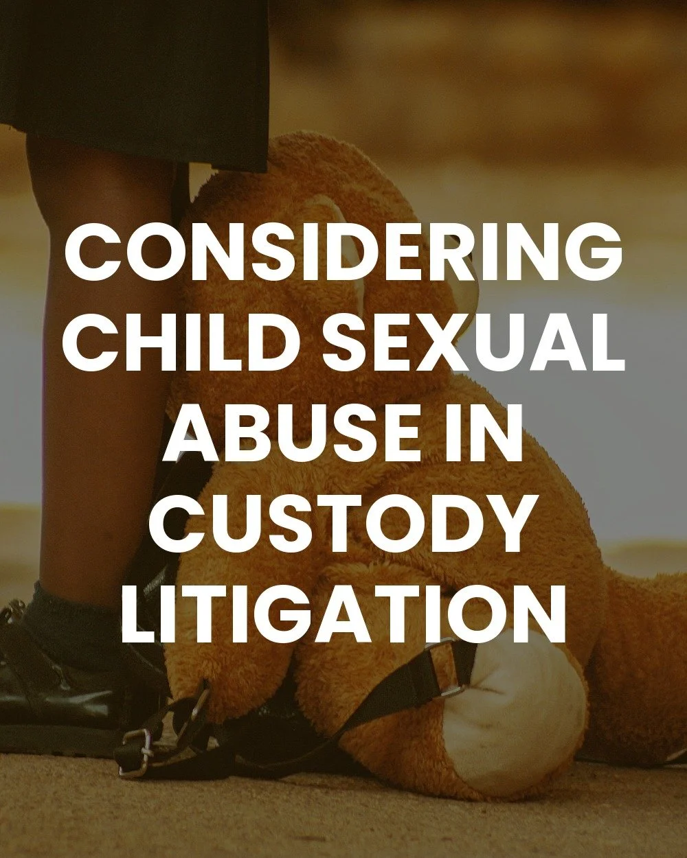 Child sitting on the floor hugging a teddy bear, with text overlay discussing child sexual abuse and its impact on children's safety and lives.
