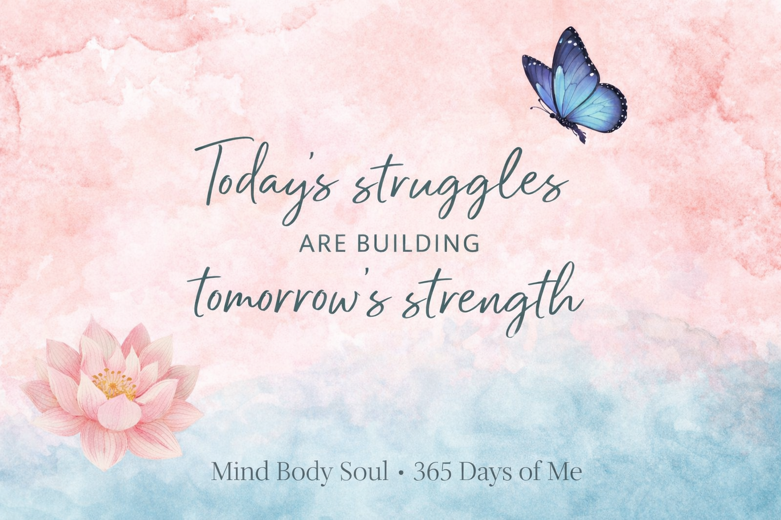 Today's struggles, tomorrow's strength