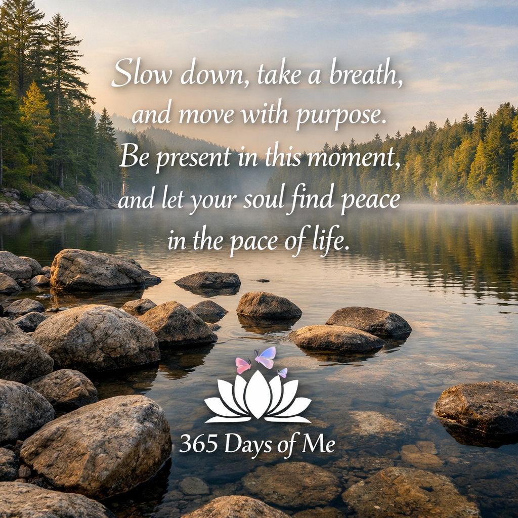 Slow Down, Be Present, Live Intentionally